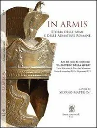 In armis. Contributi per la storia delle armi e delle armature romane Bestseller