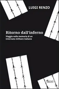 Must-Have Ritorno dall‘inferno. Viaggio nella memoria di un internato militare italiano