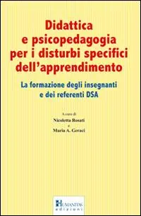 Solo Oggi Didattica e psicopedagogia per i disturbi specifici dell‘apprendimento. La formazione degli insegnanti e dei referenti DSA