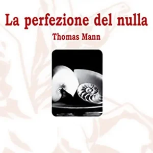 Must-Have Thomas Mann. La perfezione del nulla