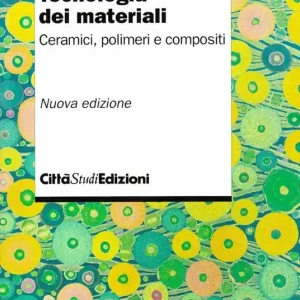 A Buon Prezzo Tecnologia dei materiali. Ceramici, polimeri e compositi