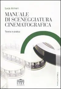 Subito Disponibile Manuale di sceneggiatura cinematografica. Teoria e pratica