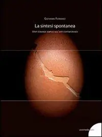 Prezzo Basso La sintesi spontanea. Venti domande semplici sull‘arte contemporanea