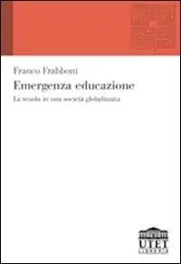 Direttamente Dal Produttore Emergenza educazione. La scuola in una società globalizzata