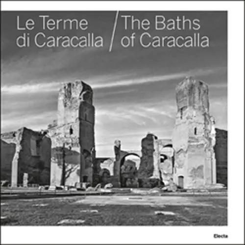 Novità Le terme di Caracalla-The baths of Caracalla. Ediz. bilingue
