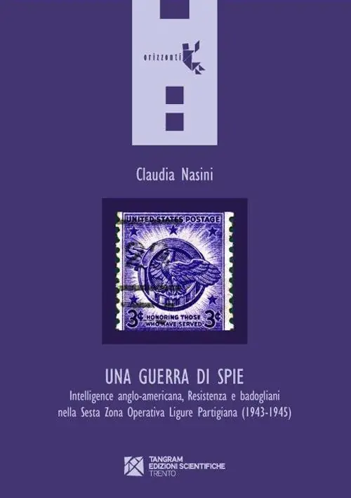 Una guerra di spie. Intelligence anglo-americana, Resistenza e badogliani nella sesta Zona operativa ligure partigiana (1943-1945) Promo Stagionale