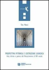 Prospettiva pittorica e costruzione giuridica. Arte, diritto e potere dal Rinascimento al XIX secolo Occasione Imperdibile
