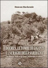 I dolmen, le tombe di giganti e i nuraghi della Sardegna. Ediz. italiana e inglese Ordina Subito