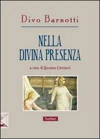 Professionale Nella divina presenza. Gli scritti di Divo Barsotti per la «Rivista di ascetica e mistica»