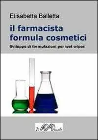 Il farmacista formula cosmetici. Sviluppo di formulazioni per wet wipes Offerta Del Giorno
