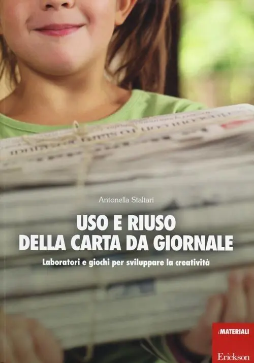 Uso e riuso della carta da giornale. Laboratori e giochi per sviluppare la creatività Saldi