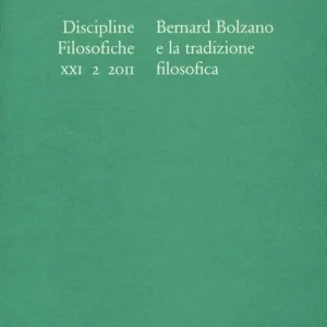 Discipline filosofiche (2011). Vol. 2 Bernard Bolzano e la tradizione filosofica. Offerta Speciale