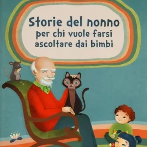 A Buon Prezzo Storie del nonno. Per chi vuole farsi ascoltare dai bambini