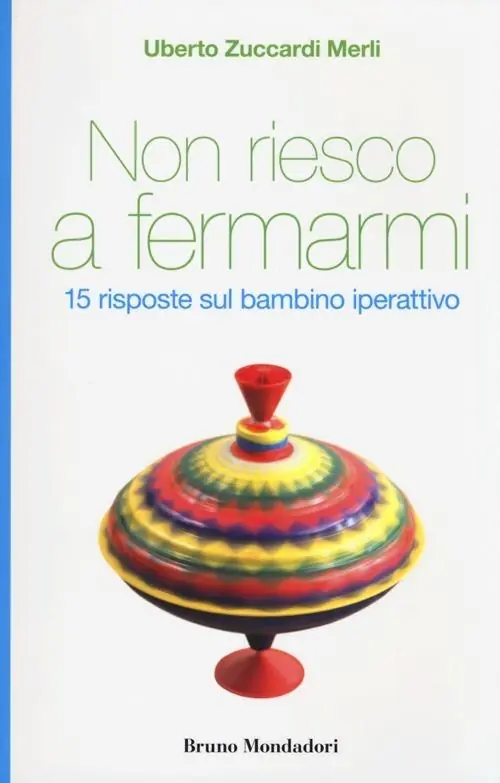 Non riesco a fermarmi. 15 risposte sul bambino iperattivo Compra Online