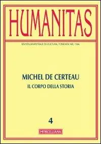 Solo Oggi Humanitas (2012). Vol. 4 Michel de Certeau. Il corpo della storia.