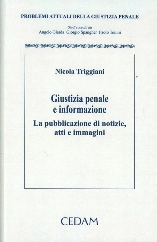 Offerta Limitata Giustizia penale e informazione. La pubblicazione di notizie, atti e immagini