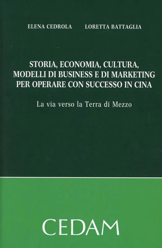 Nuovo Arrivo Storia, economia, cultura, modelli di business e di marketing per operare con successo in Cina. La via verso la terra di mezzo