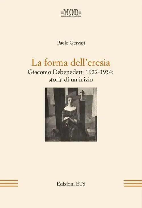 La forma dell‘eresia. Giacomo Debenedetti 1922-1934 storia di un inizio Saldi