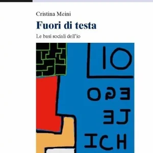Fuori di testa. Le basi sociali dell‘io Miglior Prezzo