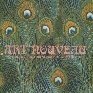 Art nouveau tra modernismo e nazionalismo romantico. Ediz. illustrata Compra Oggi Stesso