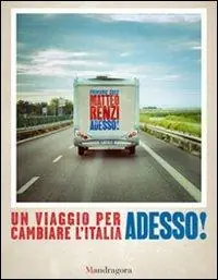 Adesso! Un viaggio per cambiare l‘Italia Occasione Imperdibile