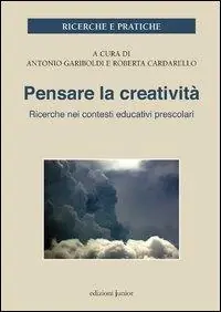 Pensare la creatività. Ricerche nei contesti educativi per l‘infanzia Esclusivo