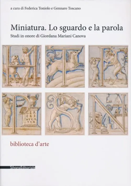 Miniatura. Lo sguardo e la parola. Studi in onore di Giordana Mariani Canova. Ediz. illustrata Ultima Occasione