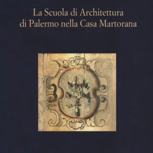 La scuola di architettura di Palermo nella Casa Martorana Prezzo Basso