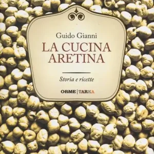 La cucina aretina. Storia e ricette Consegna Rapida
