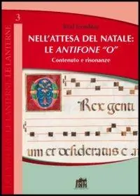 Affare Nell‘attesa del Natale le antifone «O». Contenuto e risonanze