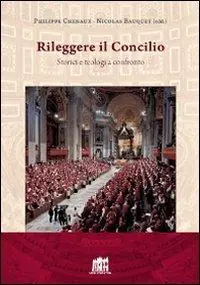 Rileggere il Concilio. Storici e teologi a confronto Ultima Occasione