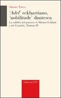 Adel‘ eckhartiano, «nobilitate» dantesca. La nobiltà nel pensiero di Meister Eckhart e nel «Convivio», Trattato IV Promo Stagionale