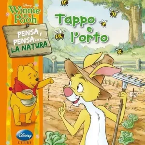 Winnie the Pooh. Tappo e l‘orto. Pensa, pensa... la natura. Ediz. illustrata Reso Gratuito