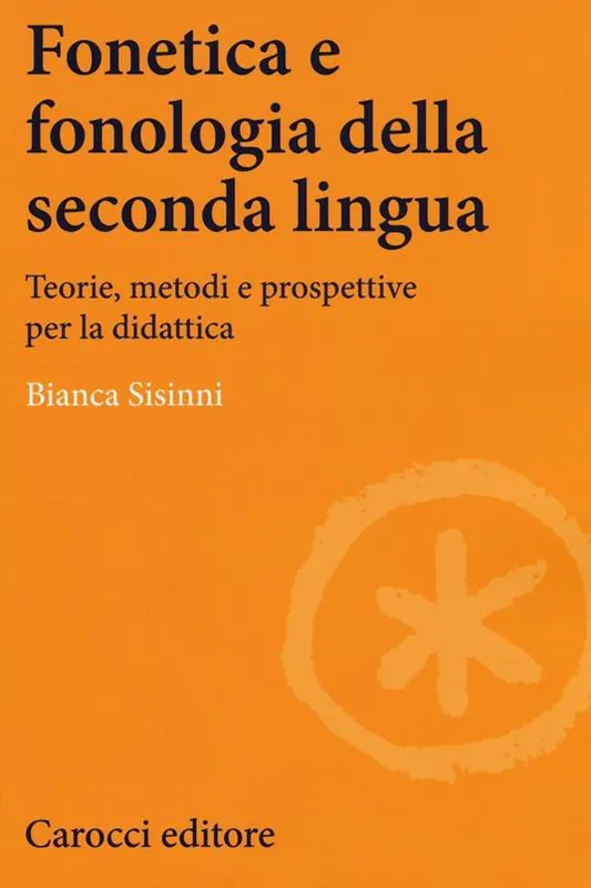 Compra Oggi Stesso Fonetica e fonologia della seconda lingua. Teorie, metodi e prospettive per la didattica