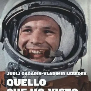 Non Perdere Quello che ho visto nello spazio. Psicologia e cosmo nell‘esperienza del primo uomo a volare tra le stelle