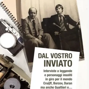 Dal vostro inviato. Interviste a leggende e personaggi insoliti in giro per il mondo. Cruijff, Borzov, Duran ma anche Gualtieri e... Solo Oggi