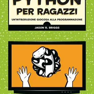 Python per ragazzi. Un‘introduzione giocosa alla programmazione Offerta Limitata