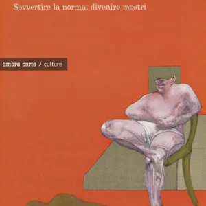 L‘invenzione della specie. Sovvertire la norma, divenire mostri Occasione