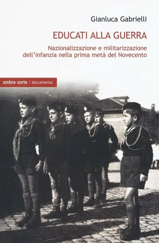 Must-Have Educati alla guerra. Nazionalizzazione e militarizzazione dell‘infanzia nella prima metà del Novecento
