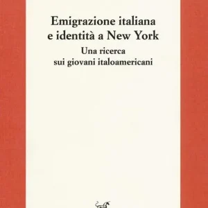 Spedito Oggi Emigrazione italiana e identità a New York. Una ricerca sui giovani italoamericani