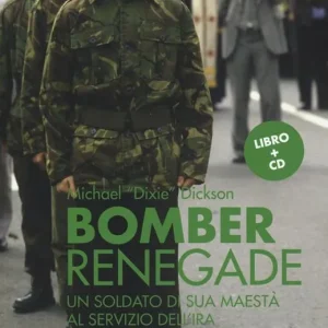 Compra Online Renegade bomber. Un soldato di sua maestà al servizio dell‘IRA. Con CD Audio