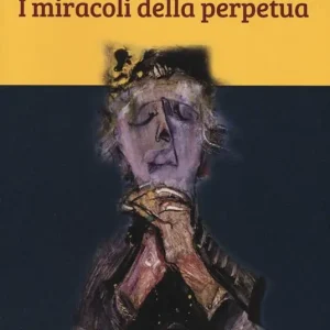 Ultime Pezzi I miracoli della perpetua. Ediz. illustrata