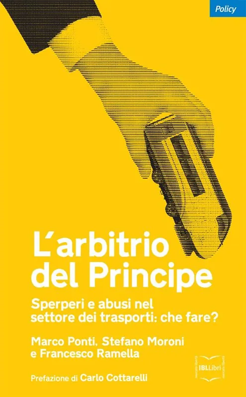 Must-Have L‘arbitrio del principe. Sperperi e abusi nel settore dei trasporti. Che fare?