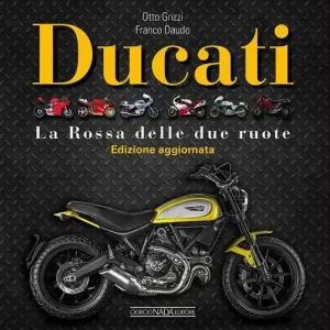 Ducati. La «Rossa» delle due ruote. Ediz. illustrata Prezzo Basso