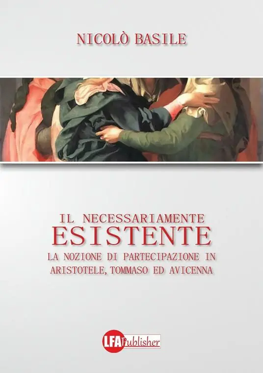 Il necessariamente esistente. La nozione di partecipazione in Aristotele, Tommaso ed Avicenna Prezzo Di Fabbrica