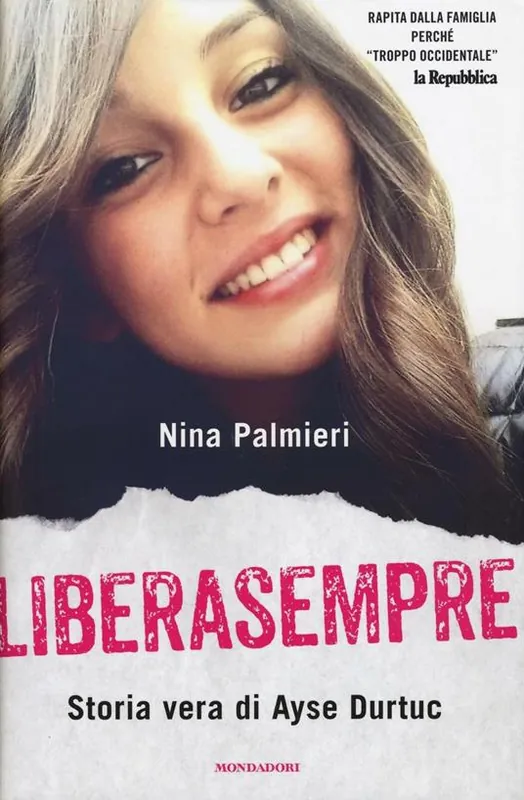 Liberasempre. Storia vera di Ayse Durtuc Bestseller