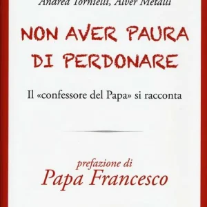 Ultime Pezzi Non aver paura di perdonare. Il «confessore del Papa» si racconta
