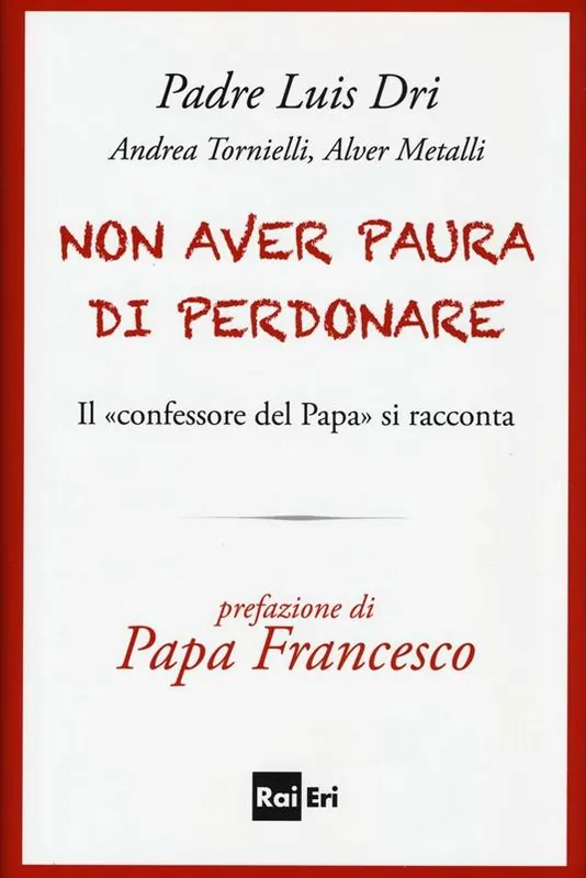 Ultime Pezzi Non aver paura di perdonare. Il «confessore del Papa» si racconta