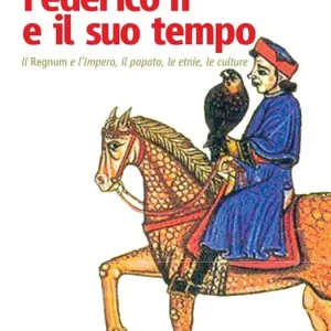 Prezzo Ridotto Federico II e il suo tempo. Il regnum e l‘impero, il papato, le etnie, le culture
