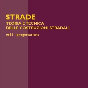 Strade teoria e tecnica delle costruzioni stradali. Vol. 1 Progettazione Quantità Limitata